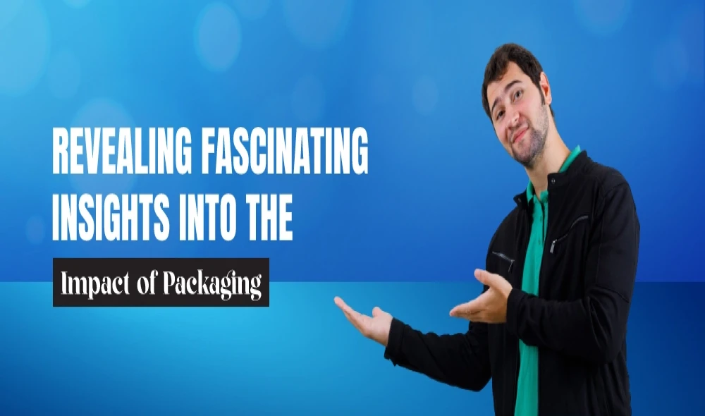 Revealing Fascinating Insights into the Impact of Packaging