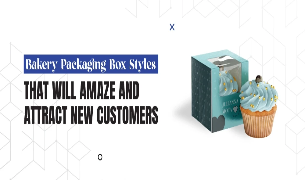 Bakery Packaging Box Styles That Will Amaze and Attract New Customers