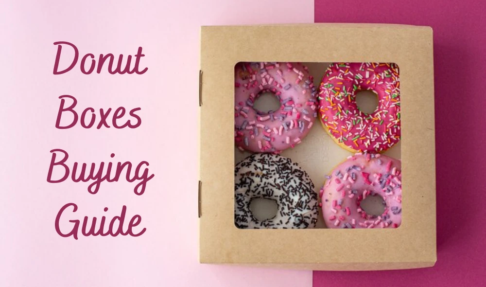 Donut Boxes Buying Guide: How to Choose the Perfect Box