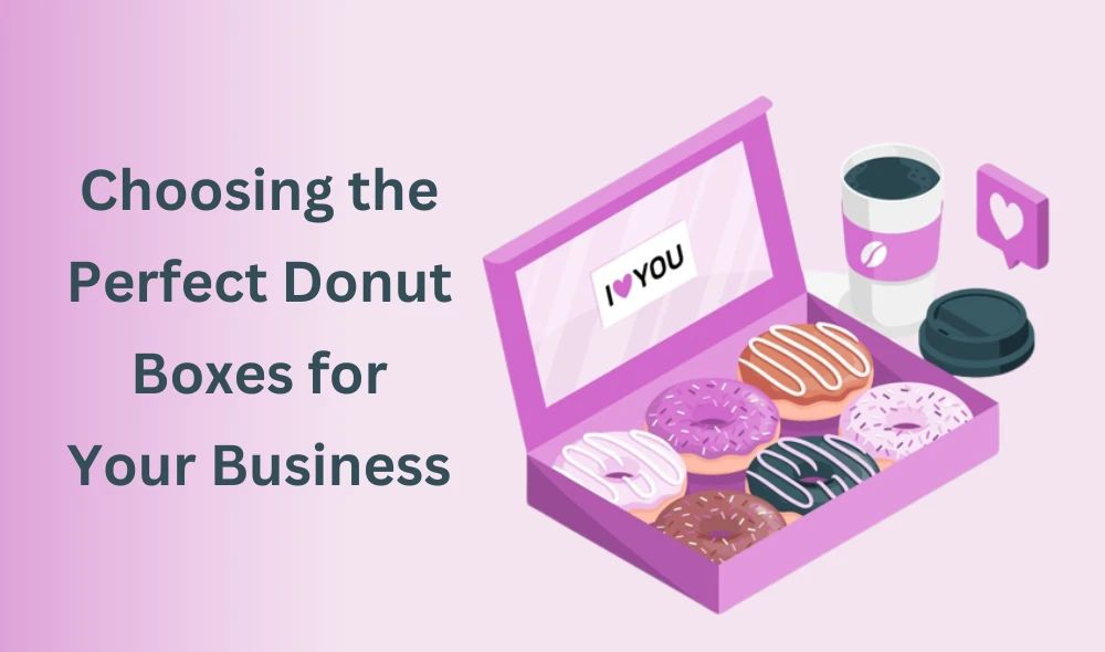 Choosing the Perfect Donut Boxes for Your Business: A Comprehensive Guide to Wholesale Options